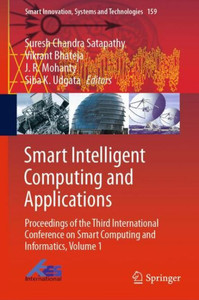 Smart Intelligent Computing and Applications : Proceedings of the Third International Conference on Smart Computing and Informatics Smart Intelligent Computing and Applications : Proceedings of the Third International Conference on Smart Computing and Informatics