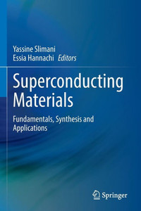 Superconducting Materials : Fundamentals, Synthesis and Applications Superconducting Materials : Fundamentals, Synthesis and Applications