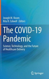 The COVID-19 Pandemic : Science, Technology, and the Future of Healthcare Delivery The COVID-19 Pandemic : Science, Technology, and the Future of Healthcare Delivery