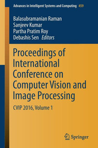 Proceedings of International Conference on Computer Vision and Image Processing : CVIP 2016, Volume 1 Proceedings of International Conference on Computer Vision and Image Processing : CVIP 2016, Volume 1