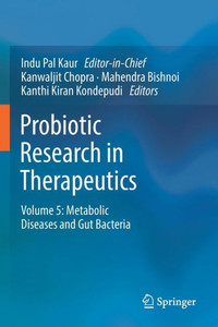 Probiotic Research in Therapeutics : Volume 5: Metabolic Diseases and Gut Bacteria Probiotic Research in Therapeutics : Volume 5: Metabolic Diseases and Gut Bacteria