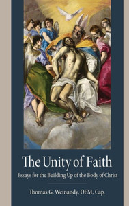 The Unity of Faith : Essays for the Building Up of the Body of Christ The Unity of Faith : Essays for the Building Up of the Body of Christ