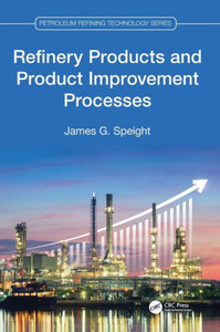 Refinery Products and Product Improvement Processes Refinery Products and Product Improvement Processes