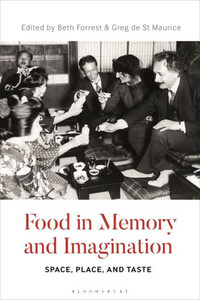 Food in Memory and Imagination : Space, Place and Taste Food in Memory and Imagination : Space, Place and Taste