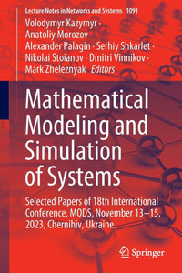 Mathematical Modeling and Simulation of Systems : Selected Papers of 18th International Conference, MODS, November 13-15, 2023, Chernihiv, Ukraine