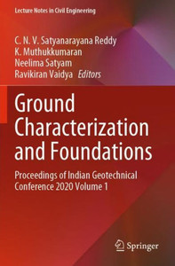 Ground Characterization and Foundations : Proceedings of Indian Geotechnical Conference 2020 Volume 1 Ground Characterization and Foundations : Proceedings of Indian Geotechnical Conference 2020 Volume 1