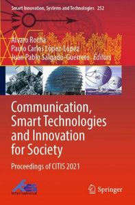 Communication, Smart Technologies and Innovation for Society : Proceedings of CITIS 2021 Communication, Smart Technologies and Innovation for Society : Proceedings of CITIS 2021