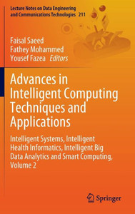 Advances in Intelligent Computing Techniques and Applications : Intelligent Systems, Intelligent Health Informatics, Intelligent Big Data Analytics and Smart Computing, Volume 2 Advances in Intelligent Computing Techniques and Applications : Intelligent Systems, Intelligent Health Informatics, Intelligent Big Data Analytics and Smart Computing, Volume 2