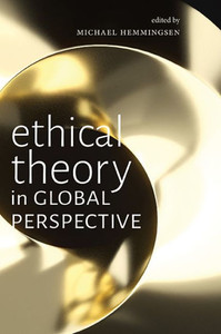 Ethical Theory in Global Perspective Ethical Theory in Global Perspective