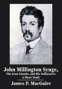 John Millington Synge, the Aran Islands, and His Influences : A Short Study