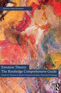 Emotion Theory: The Routledge Comprehensive Guide : Volume II: Theories of Specific Emotions and Major Theoretical Challenges