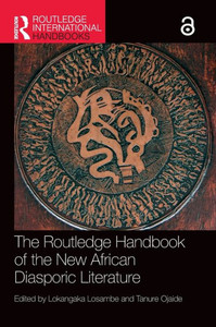 The Routledge Handbook of the New African Diasporic Literature The Routledge Handbook of the New African Diasporic Literature