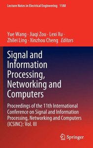 Signal and Information Processing, Networking and Computers : Proceedings of the 11th International Conference on Signal and Information Processing, Networking and Computers (ICSINC): Vol. III