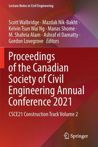 Proceedings of the Canadian Society of Civil Engineering Annual Conference 2021 : CSCE21 Construction Track Volume 2 Proceedings of the Canadian Society of Civil Engineering Annual Conference 2021 : CSCE21 Construction Track Volume 2