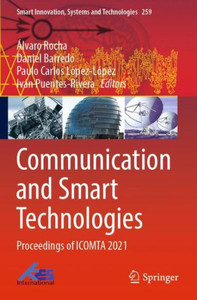 Communication and Smart Technologies : Proceedings of ICOMTA 2021