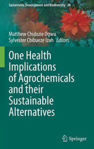 One Health Implications of Agrochemicals and their Sustainable Alternatives