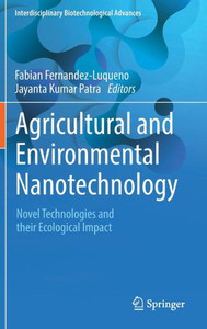Agricultural and Environmental Nanotechnology : Novel Technologies and their Ecological Impact
