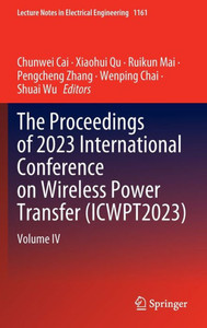 The Proceedings of 2023 International Conference on Wireless Power Transfer (ICWPT2023) : Volume IV