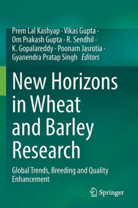 New Horizons in Wheat and Barley Research : Global Trends, Breeding and Quality Enhancement New Horizons in Wheat and Barley Research : Global Trends, Breeding and Quality Enhancement