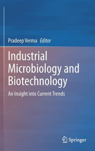 Industrial Microbiology and Biotechnology : An Insight into Current Trends Industrial Microbiology and Biotechnology : An Insight into Current Trends