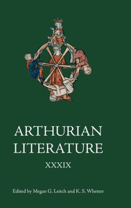 Arthurian Literature XXXIX : A Celebration of Elizabeth Archibald Arthurian Literature XXXIX : A Celebration of Elizabeth Archibald