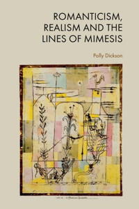Romanticism, Realism and the Lines of Mimesis Romanticism, Realism and the Lines of Mimesis