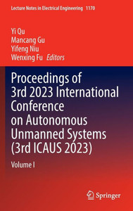 Proceedings of 3rd 2023 International Conference on Autonomous Unmanned Systems (3rd ICAUS 2023) : Volume I Proceedings of 3rd 2023 International Conference on Autonomous Unmanned Systems (3rd ICAUS 2023) : Volume I
