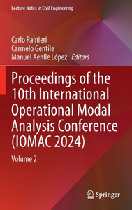 Proceedings of the 10th International Operational Modal Analysis Conference (IOMAC 2024) : Volume 2 Proceedings of the 10th International Operational Modal Analysis Conference (IOMAC 2024) : Volume 2