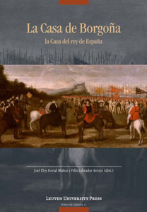 La Casa de Borgoña: la Casa del rey de España La Casa de Borgoña: la Casa del rey de España