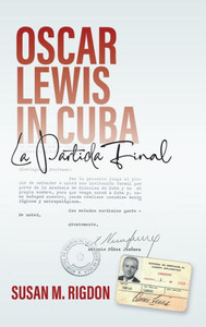 Oscar Lewis in Cuba : La Partida Final Oscar Lewis in Cuba : La Partida Final