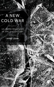 A New Cold War : US-China Relations in the 21st Century