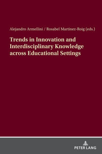Trends in Innovation and Interdisciplinary Knowledge Across Educational Settings