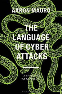 The Language of Cyber Attacks : A Rhetoric of Deception