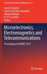 Microelectronics, Electromagnetics and Telecommunications : Proceedings of ICMEET 2017