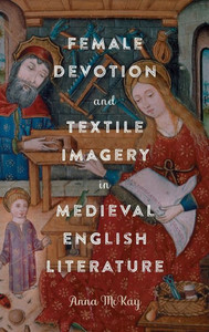 Female Devotion and Textile Imagery in Medieval English Literature Female Devotion and Textile Imagery in Medieval English Literature