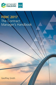 FIDIC 2017 : The Contract Manager’s Handbook FIDIC 2017 : The Contract Manager’s Handbook