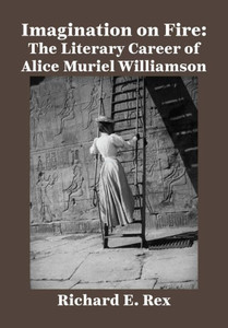 Imagination on Fire : The Literary Career of Alice Muriel Williamson Imagination on Fire : The Literary Career of Alice Muriel Williamson