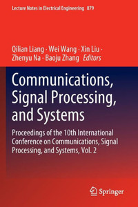 Communications, Signal Processing, and Systems : Proceedings of the 10th International Conference on Communications, Signal Processing, and Systems, Vol. 2 Communications, Signal Processing, and Systems : Proceedings of the 10th International Conference on Communications, Signal Processing, and Systems, Vol. 2