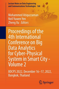 Proceedings of the 4th International Conference on Big Data Analytics for Cyber-Physical System in Smart City - Volume 2 : BDCPS 2022, December 16–17, 2022, Bangkok, Thailand Proceedings of the 4th International Conference on Big Data Analytics for Cyber-Physical System in Smart City - Volume 2 : BDCPS 2022, December 16–17, 2022, Bangkok, Thailand