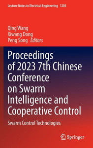 Proceedings of 2023 7th Chinese Conference on Swarm Intelligence and Cooperative Control : Swarm Control Technologies Proceedings of 2023 7th Chinese Conference on Swarm Intelligence and Cooperative Control : Swarm Control Technologies