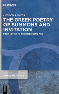 The Greek Poetry of Summons and Invitation : From Homer to the Hellenistic Age