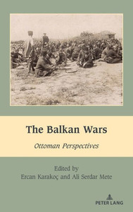 The Balkan Wars : Ottoman Perspectives The Balkan Wars : Ottoman Perspectives