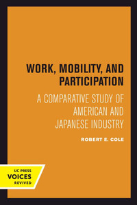 Work, Mobility, and Participation : A Comparative Study of American and Japanese Industry Work, Mobility, and Participation : A Comparative Study of American and Japanese Industry