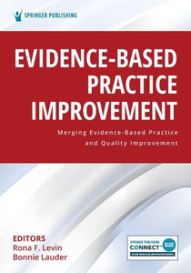 Evidence-Based Practice Improvement : Merging Evidence-Based Practice and Quality Improvement Evidence-Based Practice Improvement : Merging Evidence-Based Practice and Quality Improvement