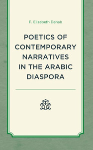 Poetics of Contemporary Narratives in the Arabic Diaspora Poetics of Contemporary Narratives in the Arabic Diaspora