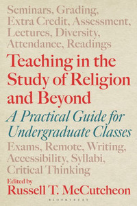 Teaching in the Study of Religion and Beyond : A Practical Guide for Undergraduate Classes Teaching in the Study of Religion and Beyond : A Practical Guide for Undergraduate Classes