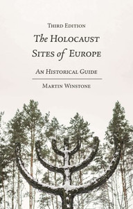 The Holocaust Sites of Europe : An Historical Guide