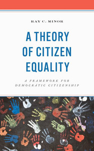 A Theory of Citizen Equality : A Framework for Democratic Citizenship