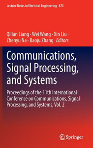 Communications, Signal Processing, and Systems : Proceedings of the 11th International Conference on Communications, Signal Processing, and Systems, Vol. 2 Communications, Signal Processing, and Systems : Proceedings of the 11th International Conference on Communications, Signal Processing, and Systems, Vol. 2