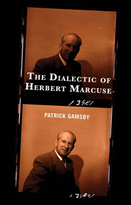The Dialectic of Herbert Marcuse The Dialectic of Herbert Marcuse